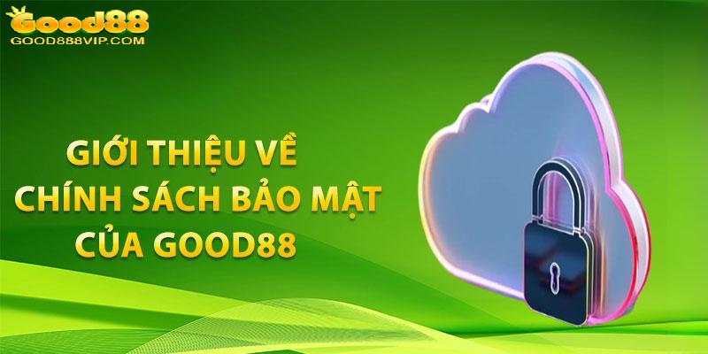 Chính sách bảo mật Good88 mới nhất hội viên cần nắm rõ 4 Bảo mật thông tin giúp bảo vệ quyền lợi khách hàng