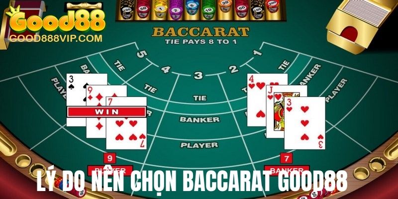 Lý do nên chọn siêu phẩm Baccarat tại Good88 trải nghiệm  