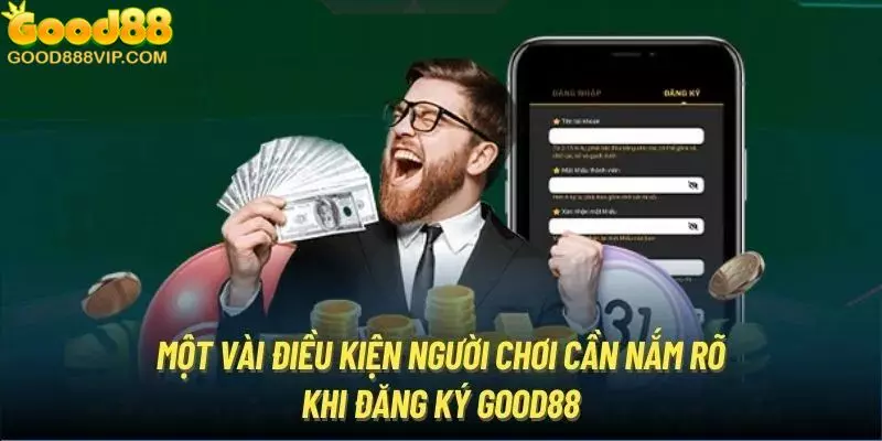 Đăng Ký Good88 Thực Hiện Dễ Dàng Với 3 Bước Siêu Đơn Giản 5 Điều kiện cần và đủ để bet thủ đăng ký Good88