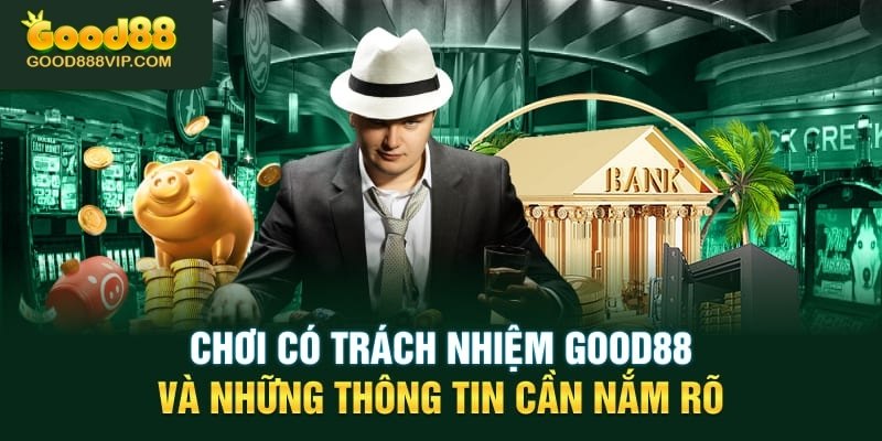 Chi tiết điều khoản điều kiện Good88 dành cho hội viên 5 Chi tiết về trách nhiệm của nhà cái Good88